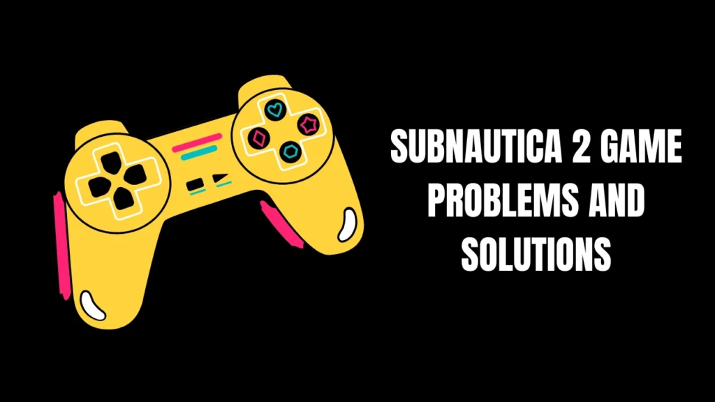 subnautica 2 problems and solutions